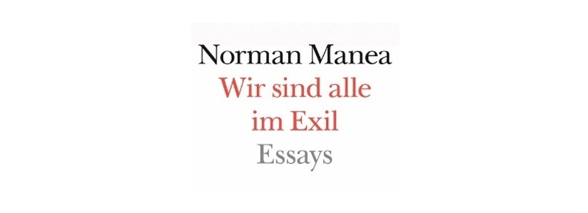 "Wir sind alle im Exil" von Norman Manea –  Lesereise in Österreich