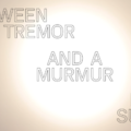 Between the Tremor and a Murmur Lies a Sunset