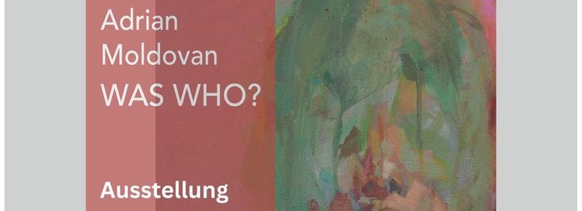 Retrospektive Ausstellung „Adrian Moldovan: WAS WHO?ˮ