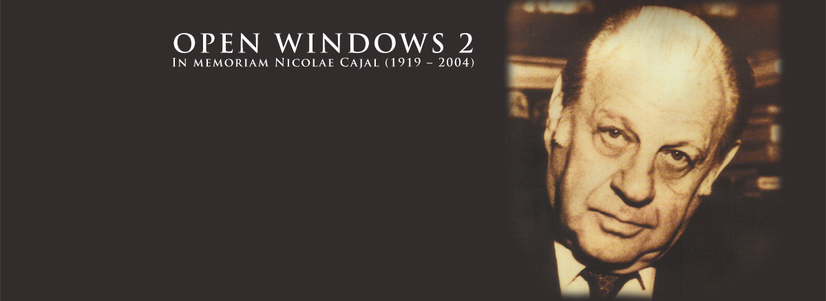 OPEN WINDOWS 2 - In memoriam Nicolae Cajal (1919 – 2004)